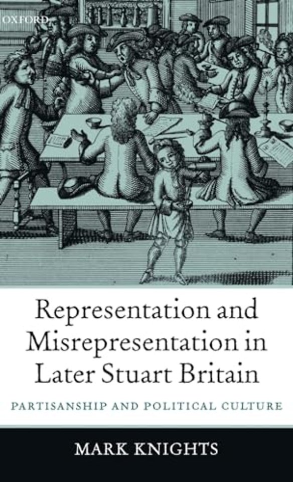 Representation and Misrepresentation in Later Stuart Britain