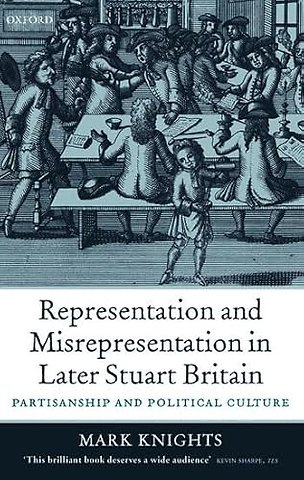 Representation and Misrepresentation in Later Stuart Britain