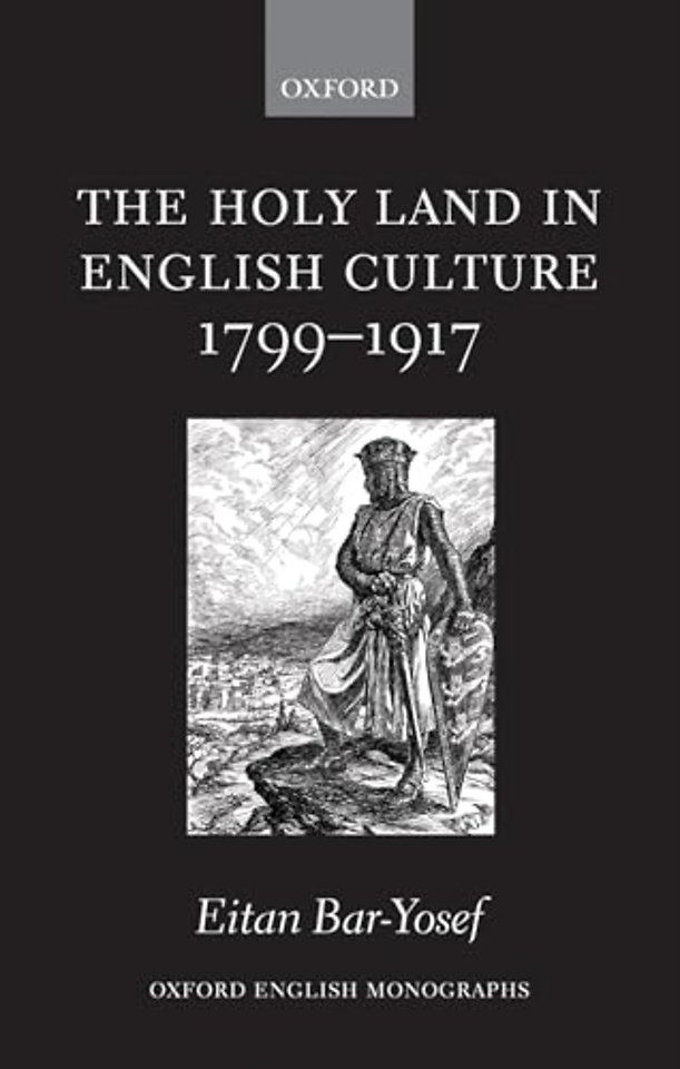 The Holy Land in English Culture 1799-1917