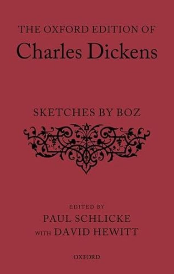 The Oxford Edition of Charles Dickens: Sketches by Boz