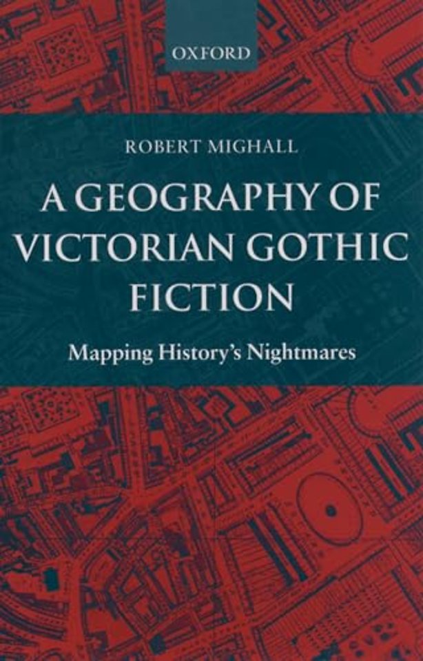 A Geography of Victorian Gothic Fiction