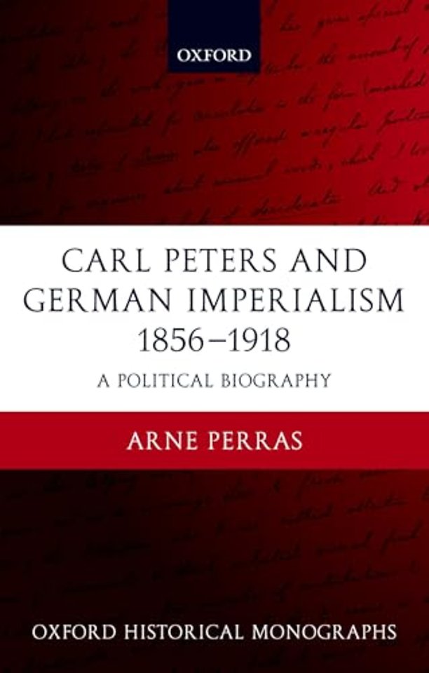 Carl Peters and German Imperialism 1856-1918
