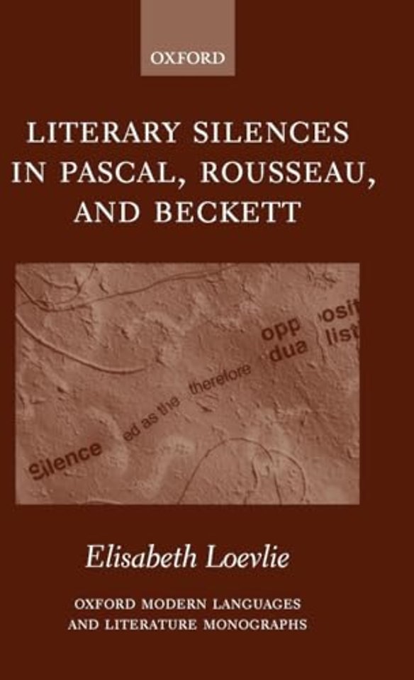 Literary Silences in Pascal, Rousseau, and Beckett