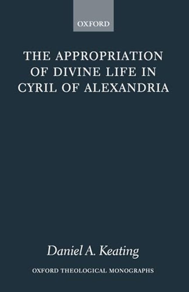 The Appropriation of Divine Life in Cyril of Alexandria