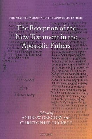 The Reception of the New Testament in the Apostolic Fathers