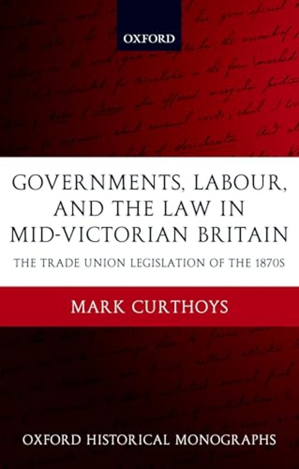Governments, Labour, and the Law in Mid-Victorian Britain