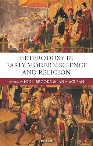 Heterodoxy in Early Modern Science and Religion