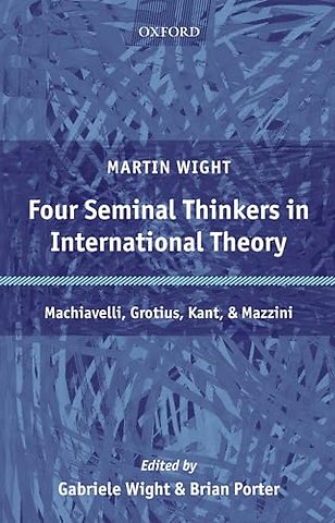 Four Seminal Thinkers in International Theory