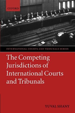 The Competing Jurisdictions of International Courts and Tribunals