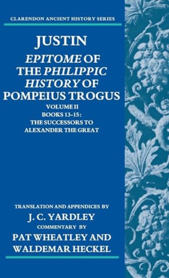 Justin: Epitome of the Philippic History of Pompeius Trogus: Volume II: Books 13-15