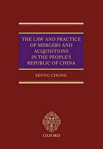 The Law and Practice of Mergers and Acquisitions in the People's Republic of China
