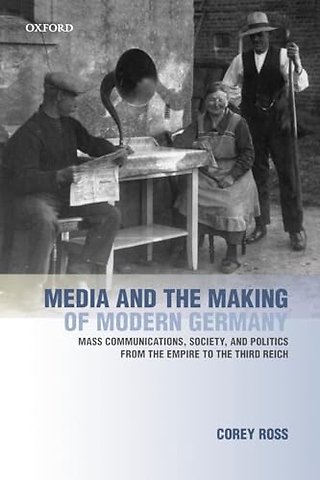 Media and the Making of Modern Germany