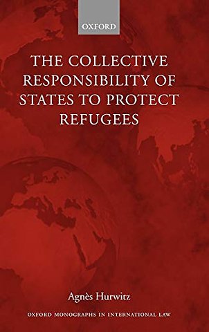 The Collective Responsibility of States to Protect Refugees