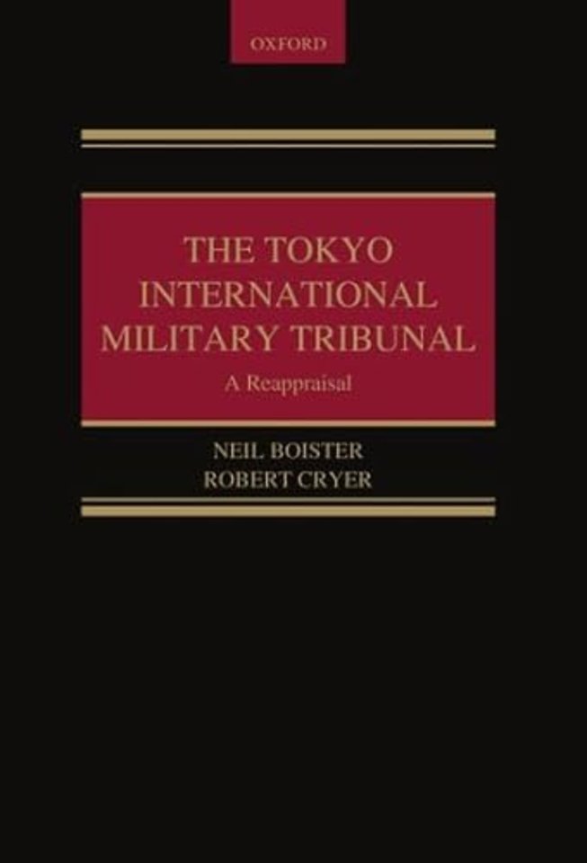 The Tokyo International Military Tribunal - A Reappraisal