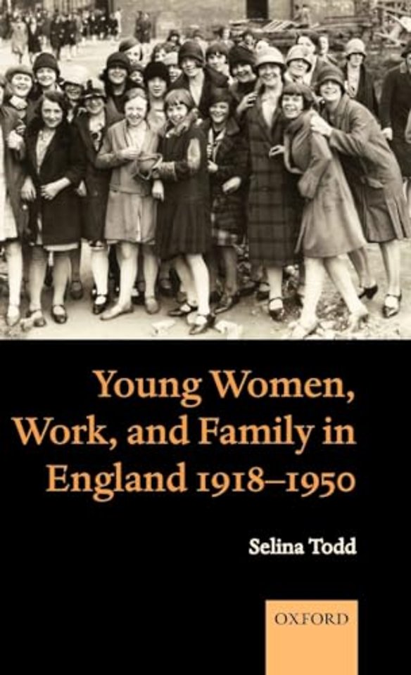 Young Women, Work, and Family in England 1918-1950