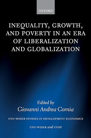 Inequality, Growth, and Poverty in an Era of Liberalization and Globalization