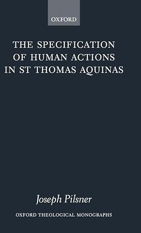 The Specification of Human Actions in St Thomas Aquinas