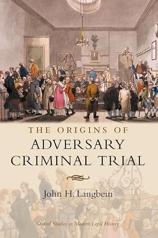 The Origins of Adversary Criminal Trial