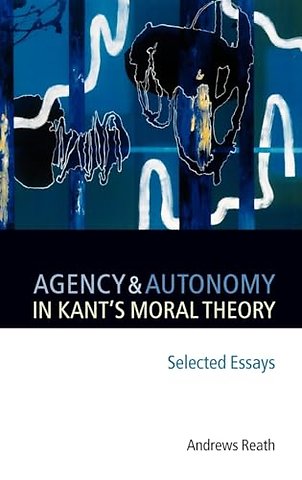Agency and Autonomy in Kant's Moral Theory