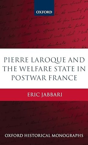Pierre Laroque and the Welfare State in Postwar France