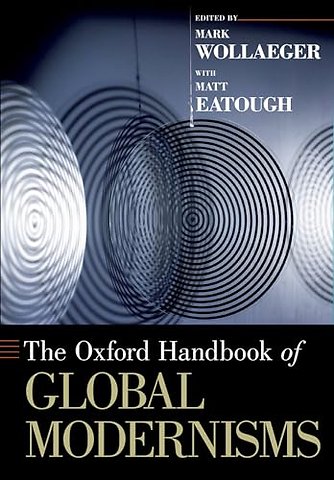 The Oxford Handbook of Global Modernisms