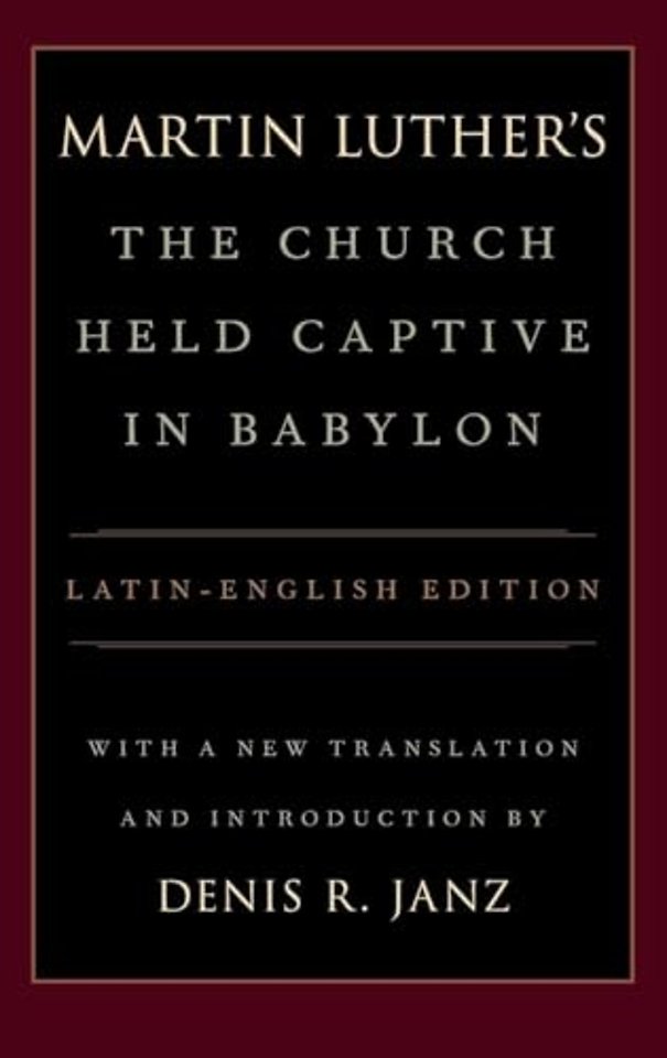 Martin Luther's The Church Held Captive in Babylon