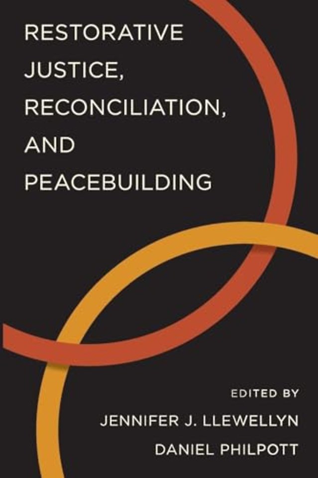 Restorative Justice, Reconciliation, and Peacebuilding