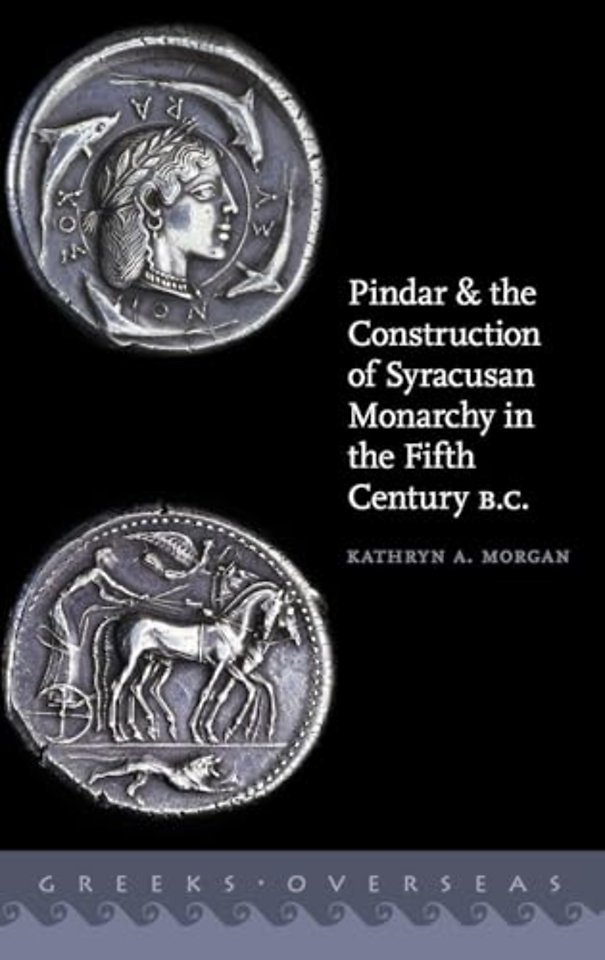 Pindar and the Construction of Syracusan Monarchy in the Fifth Century B.C.