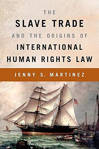 The Slave Trade and the Origins of International Human Rights Law