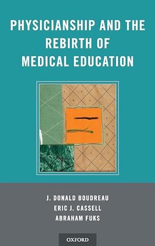 Physicianship and the Rebirth of Medical Education