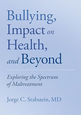 Bullying, Impact on Health, and Beyond