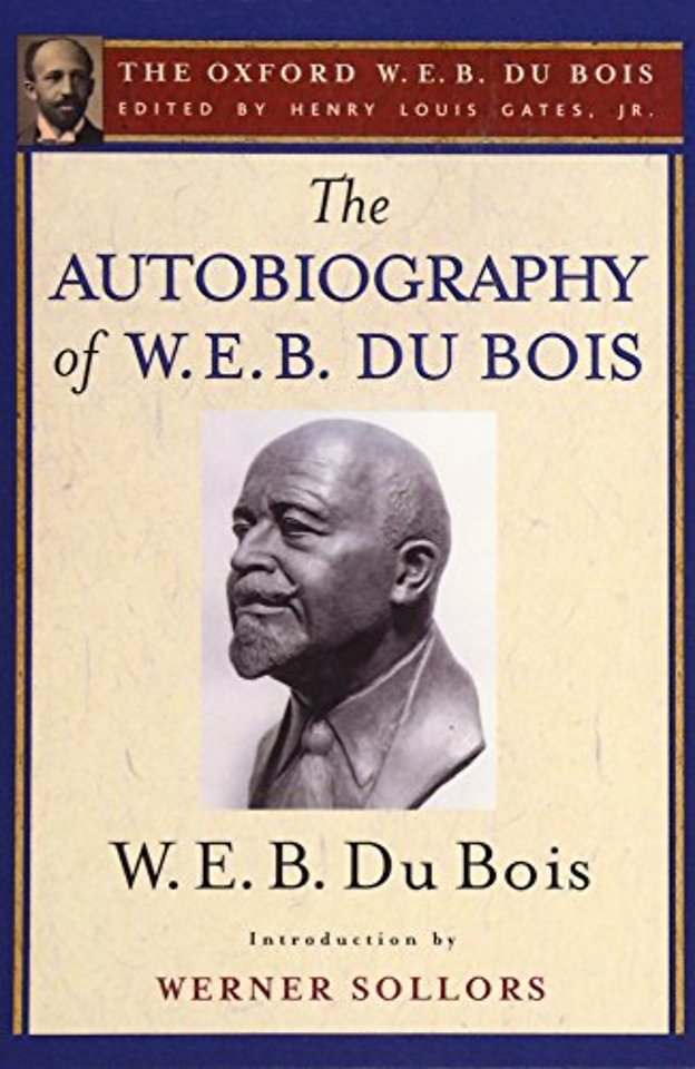 The Autobiography of W. E. B. Du Bois (The Oxford W. E. B. Du Bois)