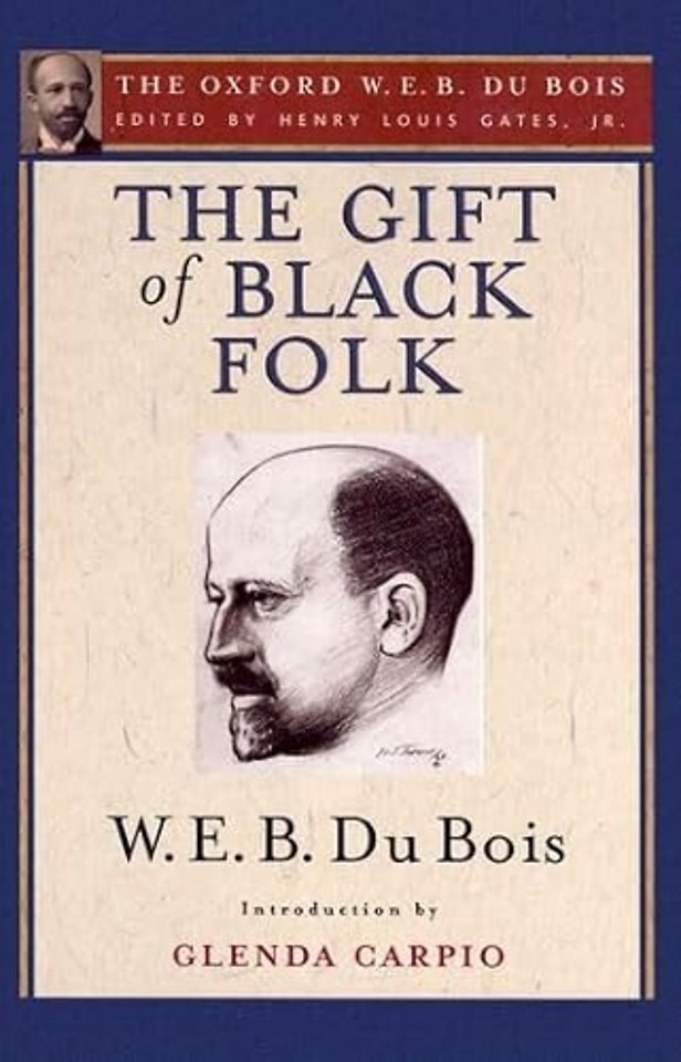 The Gift of Black Folk (The Oxford W. E. B. Du Bois)