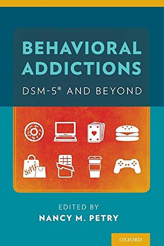 Behavioral Addictions: DSM-5® and Beyond