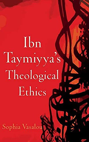 Ibn Taymiyya's Theological Ethics