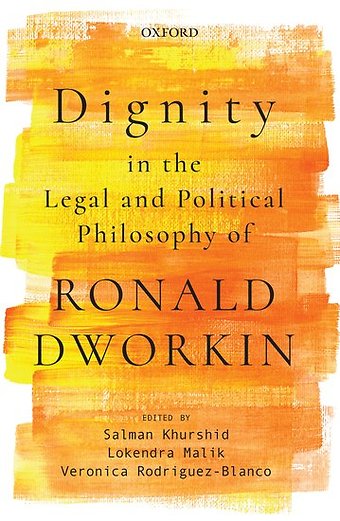 Dignity in the Legal and Political Philosophy of Ronald Dworkin