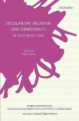 Secularism, Religion, and Democracy in Southeast Asia