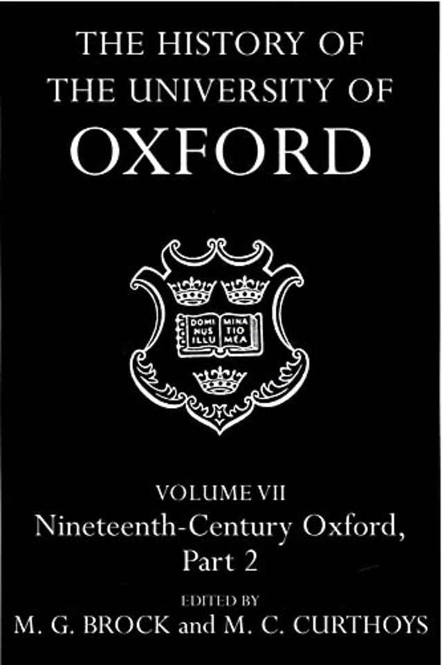 The History of the University of Oxford: Volume VII: Nineteenth-Century Oxford, Part 2