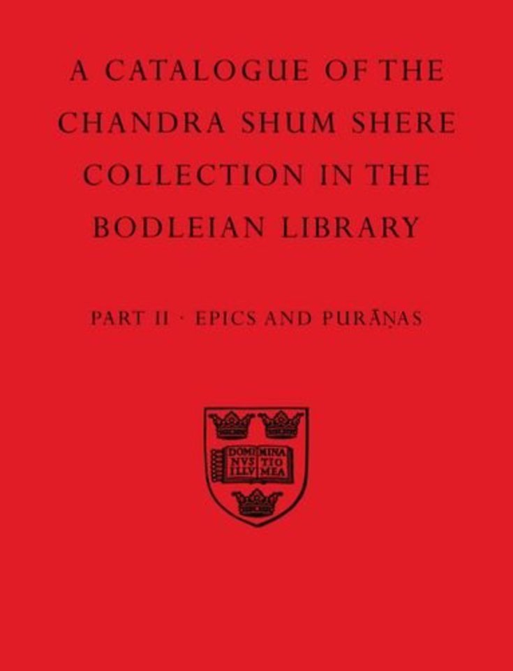 A Descriptive Catalogue of the Sanskrit and other Indian Manuscripts of the Chandra Shum Shere Collection in the Bodleian Library: Part II. Epics and Puranas