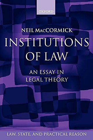 Institutions of Law; An Essay in Legal Theory