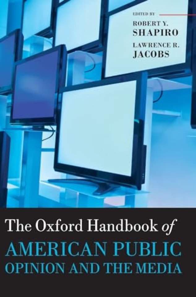 The Oxford Handbook of American Public Opinion and the Media