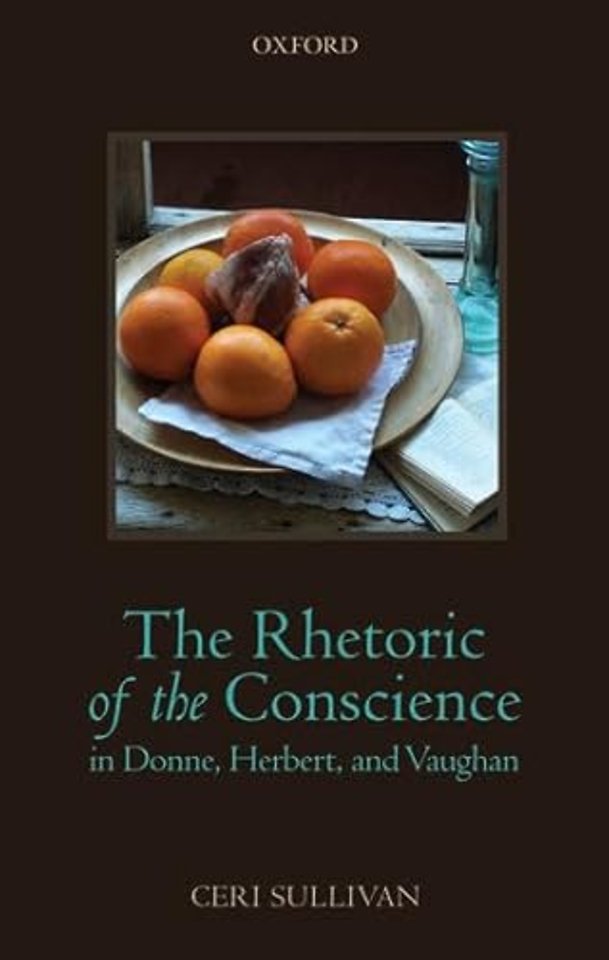 The Rhetoric of the Conscience in Donne, Herbert, and Vaughan