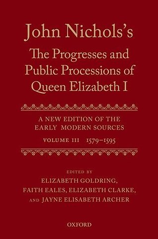 John Nichols's The Progresses and Public Processions of Queen Elizabeth: Volume III