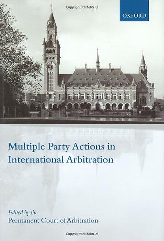 Multiple Party Actions in International Arbitration