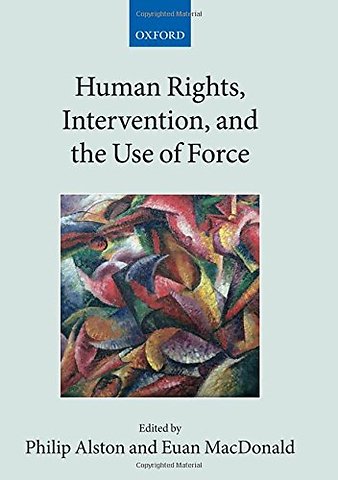 Human Rights, Intervention, and the Use of Force