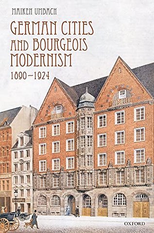 German Cities and Bourgeois Modernism, 1890-1924