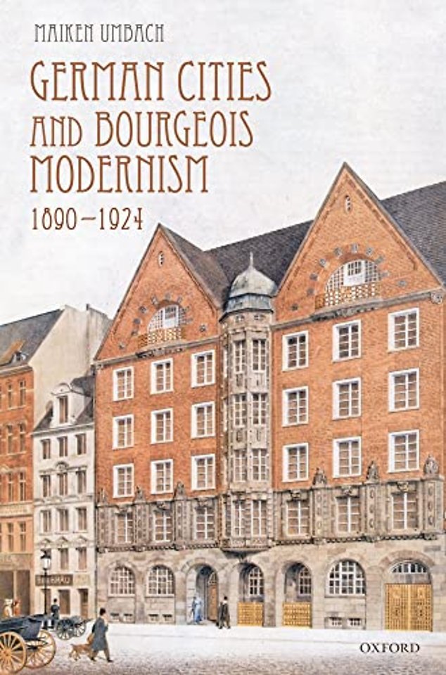 German Cities and Bourgeois Modernism, 1890-1924