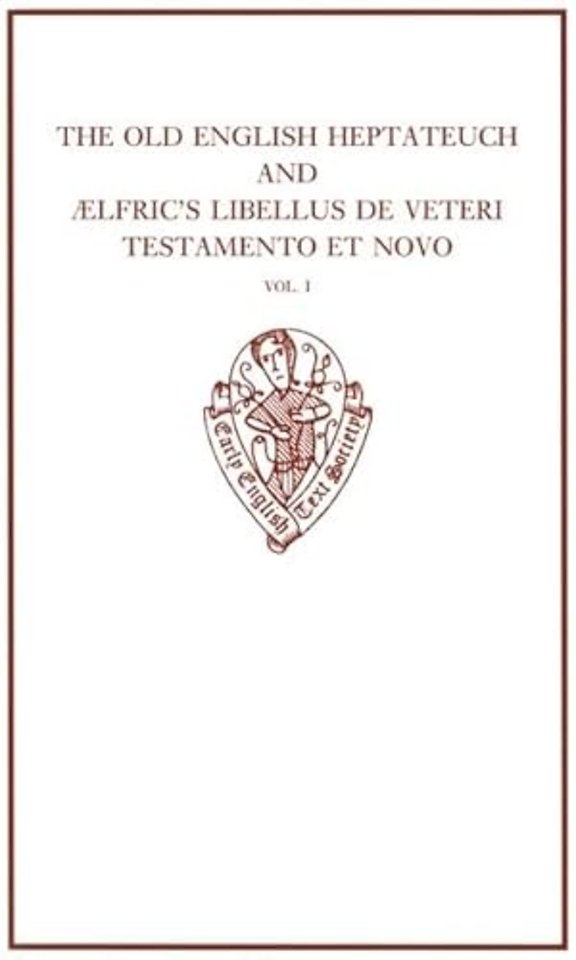 The Old English Heptateuch and Ælfric's Libellus de veteri testamento et novo