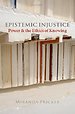 Epistemic Injustice