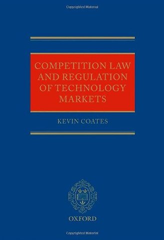 Competition Law and Regulation of Technology Markets